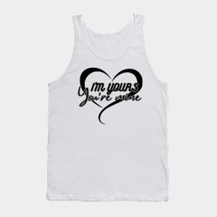 I'm Yours & You Are Mine Tank Top